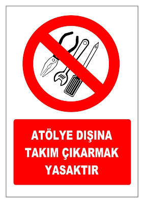 Atölye Dışına Takım/Malzeme Çıkarmak Yasaktır